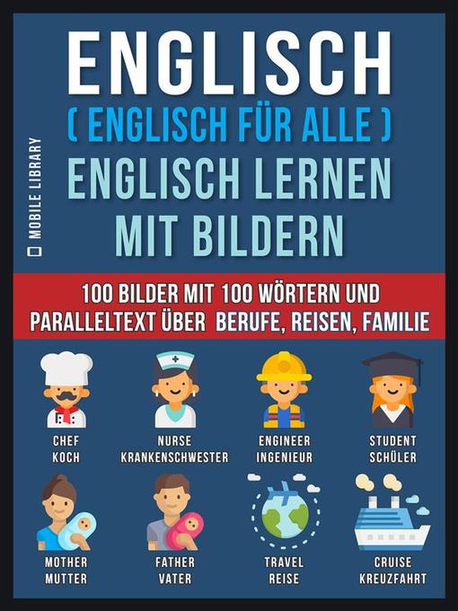 Title details for Englisch ( Englisch für alle ) Englisch Lernen Mit Bildern (Vol 1) by Mobile Library - Available